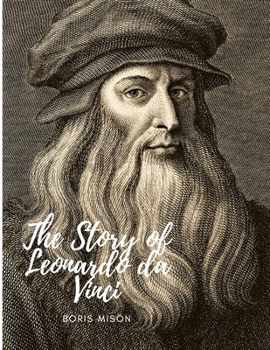 Paperback The Story of Leonardo da Vinci: A Biography Book