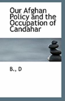 Paperback Our Afghan Policy and the Occupation of Candahar Book