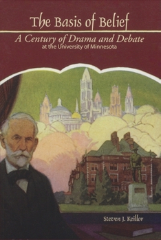 Paperback The Basis of Belief: A Century of Drama and Debate at the University of Minnesota Book