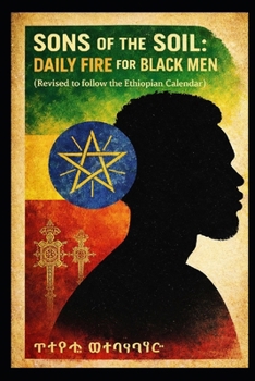 Paperback Sons of the Soil: Daily Fire for Black Men: Revised to follow the Ethiopian Calendar Book