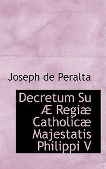 Paperback Decretum Su Regi Catholic Majestatis Philippi V Book