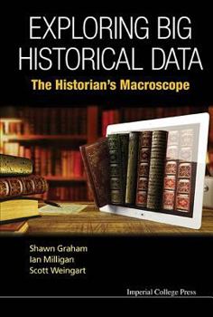 Paperback Exploring Big Historical Data: The Historian's Macroscope Book