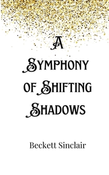 Paperback A Symphony of Shifting Shadows Book