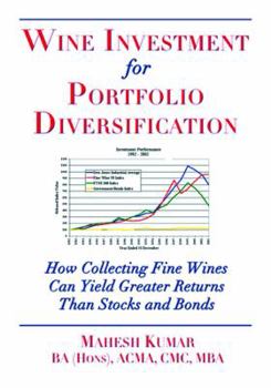 Paperback Wine Investment for Portfolio Diversification: How Collecting Fine Wines Can Yield Greater Returns Than Stocks and Bonds Book