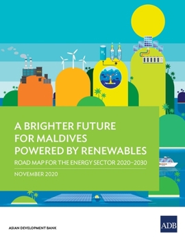 Paperback A Brighter Future for Maldives Powered by Renewables: Road Map for the Energy Sector 2020-2030 Book