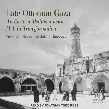 MP3 CD Late Ottoman Gaza: An Eastern Mediterranean Hub in Transformation Book