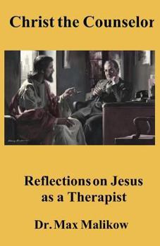 Paperback Christ the Counselor: Reflections on Jesus as a Therapist Book