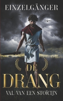 De Drang: Val van een Stoïcijn (Dutch Edition)