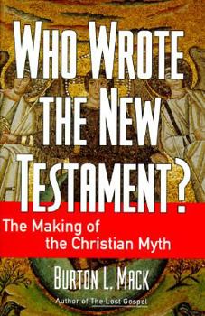Hardcover Who Wrote the New Testament?: The Making of the Christian Myth Book