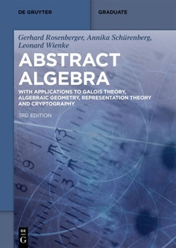 Paperback Abstract Algebra: With Applications to Galois Theory, Algebraic Geometry, Representation Theory and Cryptography Book