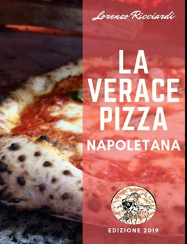 Paperback La Verace Pizza Napoletana: Tradizione, Storia e Segreti [Italian] Book