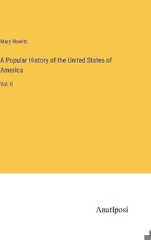 Hardcover A Popular History of the United States of America: Vol. II Book