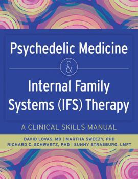 Paperback Psychedelic Medicine & Internal Family Systems (Ifs) Therapy: A Clinical Skills Manual Book