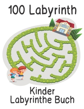 Paperback Labyrinthe Buch Kinder: Jungen und Mädchen Spaß und einfache 100 Labyrinth für alle Altersgruppen [German] Book