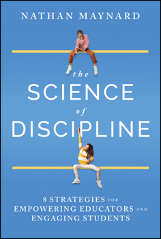 Hardcover The Science of School Discipline: 7 Ways to Flip Student Behavior and Create a Stronger Classroom Community Book