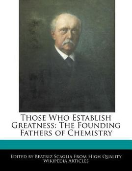 Paperback Those Who Establish Greatness: The Founding Fathers of Chemistry Book