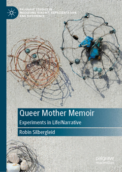 Hardcover Queer Mother Memoir: Experiments in Life/Narrative Book