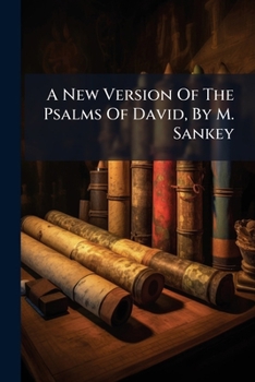 Paperback A New Version Of The Psalms Of David, By M. Sankey Book