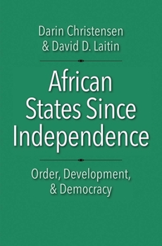 Hardcover African States Since Independence: Order, Development, and Democracy Book