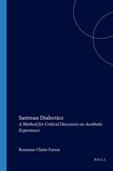 Paperback Sartrean Dialectics: A Method for Critical Discourse on Aesthetic Experience Book
