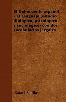 Paperback El Delincuente espa?ol - El Lenguaje (estudio filol?gico, psicol?gico y sociol?gico) con dos vocabularios jergales [Spanish] Book