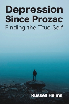 Paperback Depression Since Prozac: Finding the True Self Book