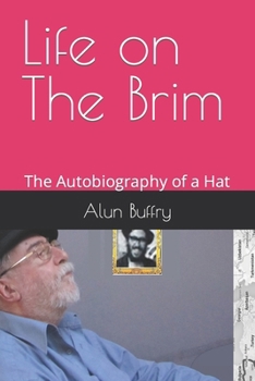 Life on the Brim: The Autobiography of a Hat