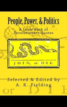 Paperback A Little Book of Revolutionary Quotes: People, Power, & Politics Book