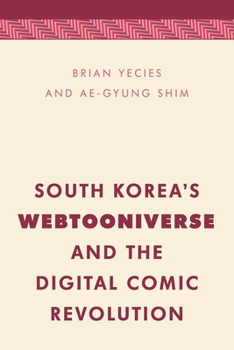 Hardcover South Korea's Webtooniverse and the Digital Comic Revolution Book