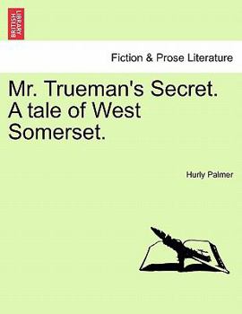 Paperback Mr. Trueman's Secret. a Tale of West Somerset. Book