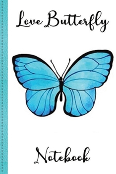 Love Butterfly Notebook Volume 8: Notebook, Holiday Notebook, Lined Notebook, Love Butterfly, Butterfly, Butterfly Notebook