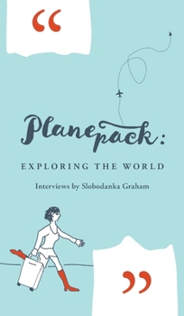 Hardcover Planepack: Exploring the world - interviews by Slobodanka Graham Book