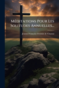 Paperback Méditations Pour Les Solitudes Annuelles... [French] Book