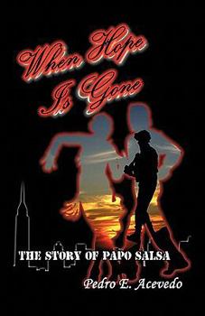 Paperback When Hope Is Gone: The Story of Papo Salsa Book