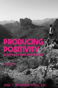 Paperback Producing Positivity: 31 Days to a New Positive You Book