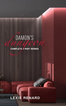 Paperback Damon's Dungeon: Complete 3 Part Series: BDSM Club - First Time Submissive Erotica Book