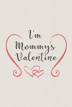 Paperback I am Mommy's Valentine: Valentine's Day Gift - Blush Notebook in a cute Design - 6" x 9" (15.24 x 22.86 cm) Book