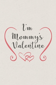 I am Mommy's Valentine: Valentine's Day Gift • Blush Notebook in a cute Design • 6" x 9" (15.24 x 22.86 cm)