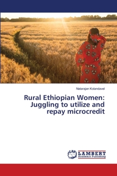 Paperback Rural Ethiopian Women: Juggling to utilize and repay microcredit Book