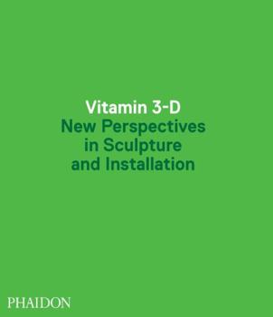 Hardcover Vitamin 3-D: New Perspectives in Sculpture and Installation Book