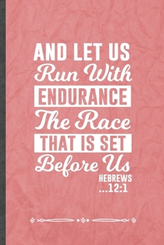 Paperback And Let Us Run with Endurance the Race That Is Set Before Us Hebrews 12: 1: Funny Jesus Love Lined Notebook Journal For Blessed Christian, Unique Spec Book