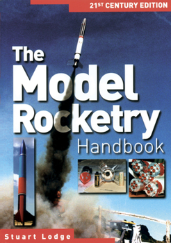 Paperback The Model Rocketry Handbook: 21st Century Edition Book