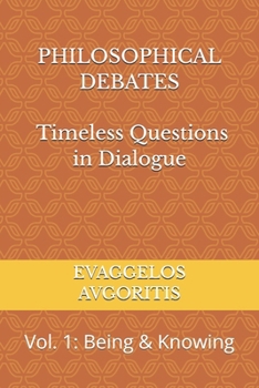Paperback PHILOSOPHICAL DEBATES - Timeless Questions in Dialogue: Vol. 1: Being & Knowing Book