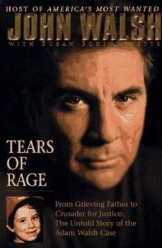 Hardcover Tears of Rage: From Grieving Father to Crusader for Justce: The Untold Story of the Adam Walsh Case Book