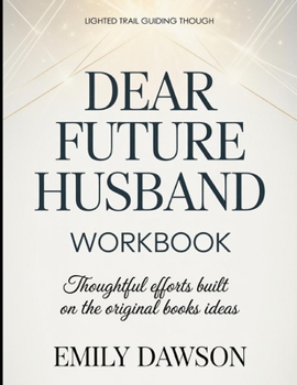 Paperback Lighted Trail Guiding Through Dear Future Husband: Thoughtful Efforts Built On The Book's Ideas Book