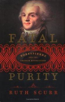 Hardcover Fatal Purity: Robespierre and the French Revolution Book