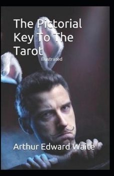 The Pictorial Key To The Tarot Illustrated