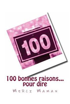 Paperback 100 bonnes raisons... pour dire Merci Maman [French] Book