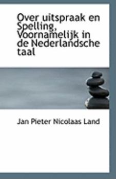 Paperback Over Uitspraak En Spelling, Voornamelijk in de Nederlandsche Taal Book