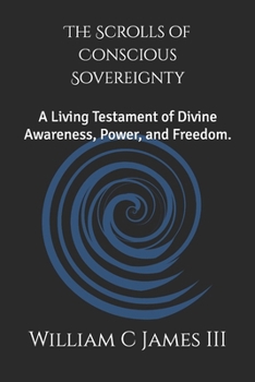 The Scrolls of Conscious Sovereignty: A Living Testament of Divine Awareness, Power, and Freedom.